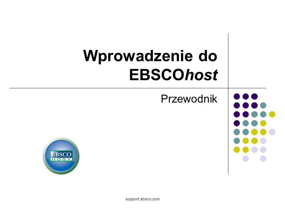 support.ebsco.com Wprowadzenie do EBSCOhost Przewodnik