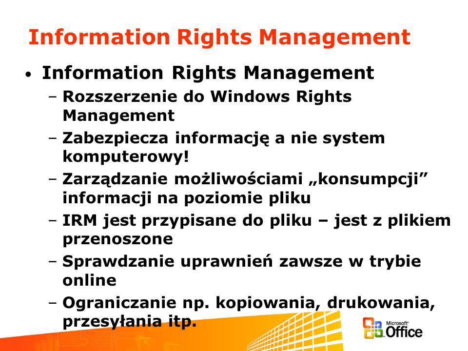 Information Rights Management –Rozszerzenie do Windows Rights Management –Zabezpiecza informację a nie system komputerowy.