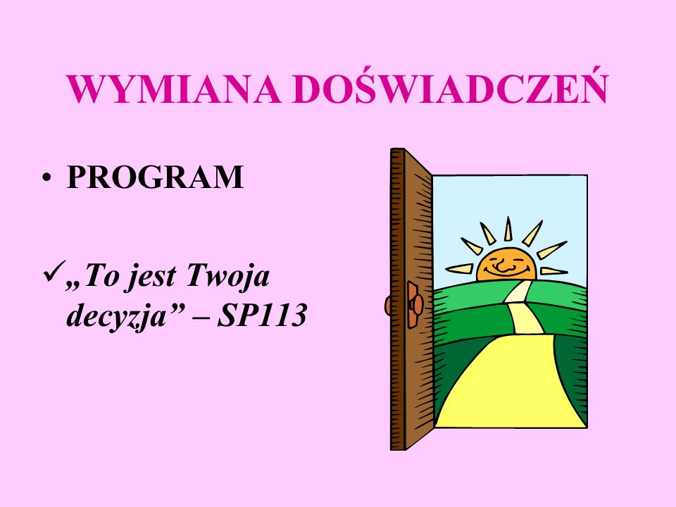WYMIANA DOŚWIADCZEŃ PROGRAMY: Przeciwko przemocy w szkole - SP118.