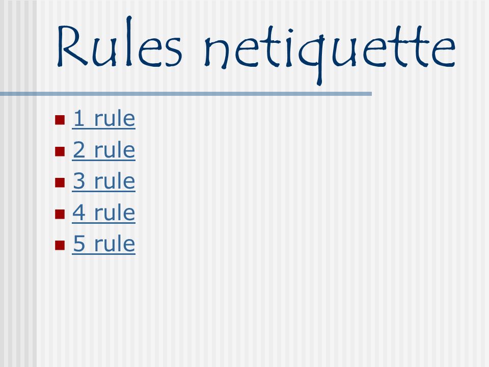 Rules netiquette 1 rule 2 rule 3 rule 4 rule 5 rule
