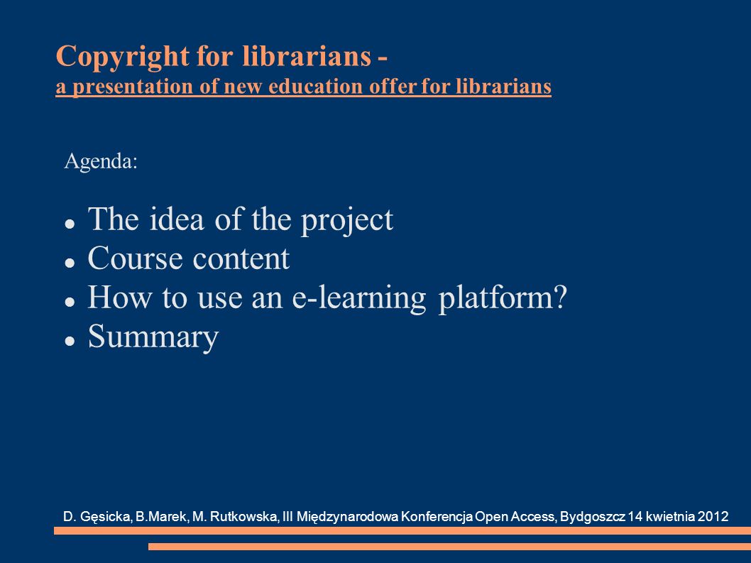 Copyright for librarians - a presentation of new education offer for librarians Agenda: The idea of the project Course content How to use an e-learning platform.