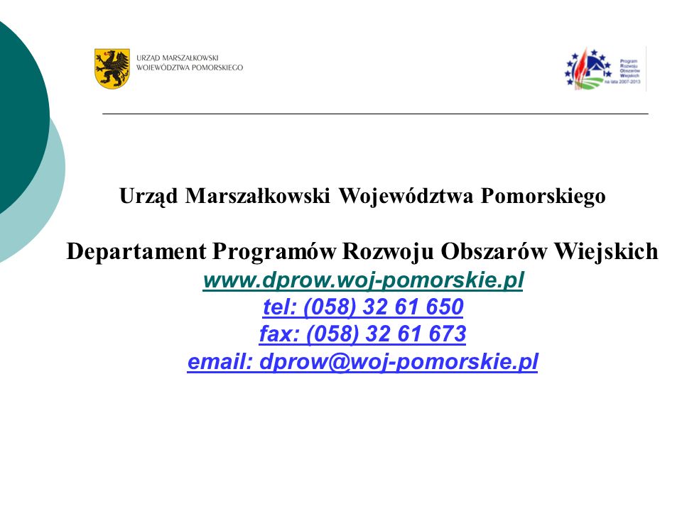 Urząd Marszałkowski Województwa Pomorskiego Departament Programów Rozwoju Obszarów Wiejskich   tel: (058) fax: (058)