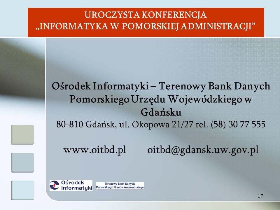 17 Ośrodek Informatyki – Terenowy Bank Danych Pomorskiego Urzędu Wojewódzkiego w Gdańsku Gdańsk, ul.