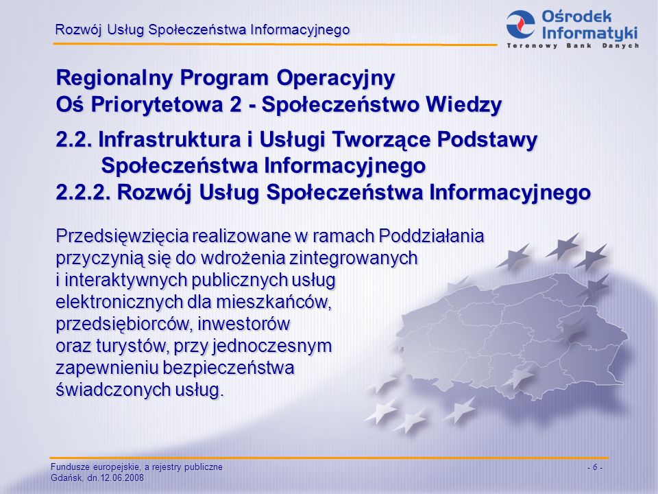 Fundusze europejskie, a rejestry publiczne Gdańsk, dn Regionalny Program Operacyjny Oś Priorytetowa 2 - Społeczeństwo Wiedzy 2.2.
