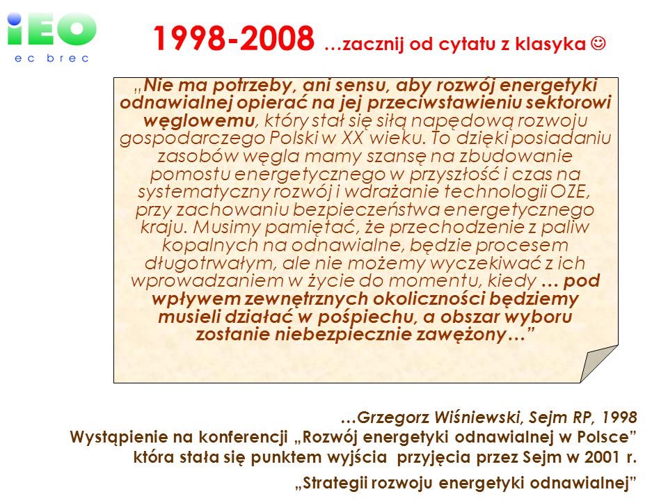 …Grzegorz Wiśniewski, Sejm RP, 1998 Wystąpienie na konferencji Rozwój energetyki odnawialnej w Polsce która stała się punktem wyjścia przyjęcia przez Sejm w 2001 r.