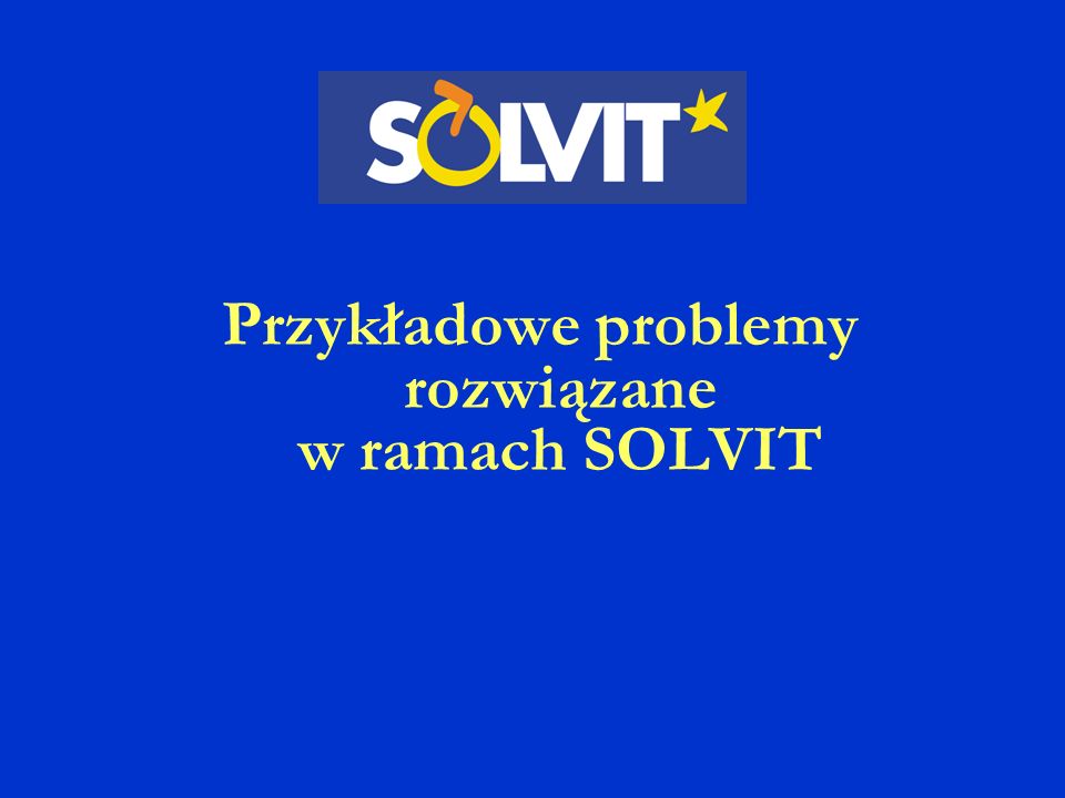 Przykładowe problemy rozwiązane w ramach SOLVIT