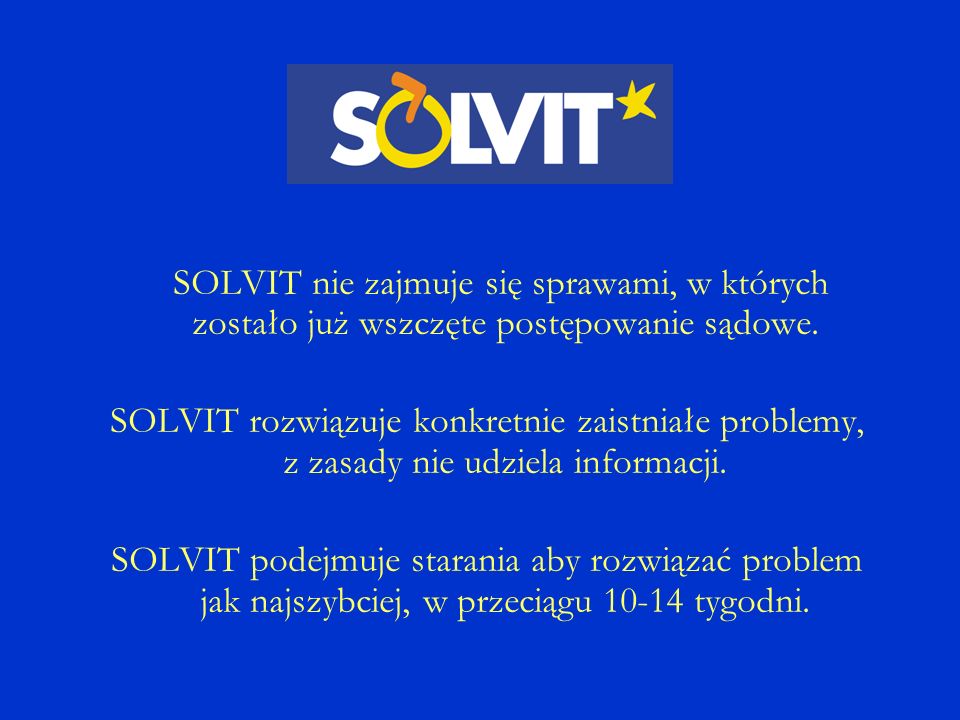 SOLVIT nie zajmuje się sprawami, w których zostało już wszczęte postępowanie sądowe.