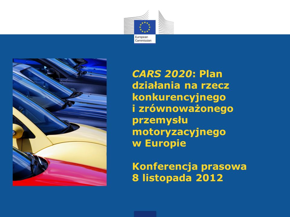 CARS 2020: Plan działania na rzecz konkurencyjnego i zrównoważonego przemysłu motoryzacyjnego w Europie Konferencja prasowa 8 listopada 2012