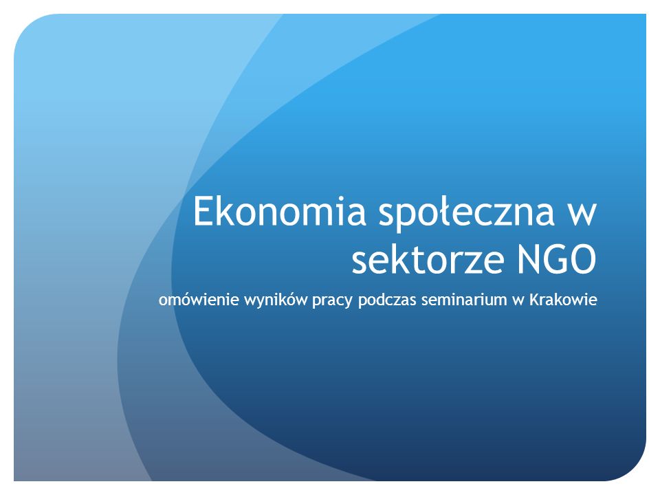 Ekonomia społeczna w sektorze NGO omówienie wyników pracy podczas seminarium w Krakowie