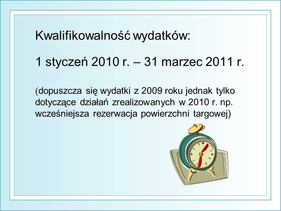 Kwalifikowalność wydatków: 1 styczeń 2010 r. – 31 marzec 2011 r.