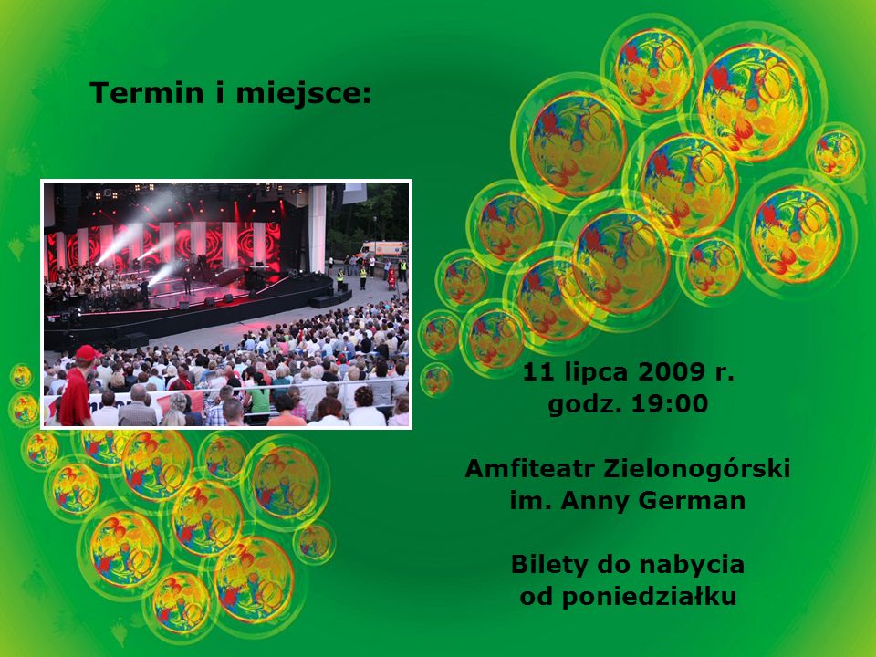 Termin i miejsce: 11 lipca 2009 r. godz. 19:00 Amfiteatr Zielonogórski im.