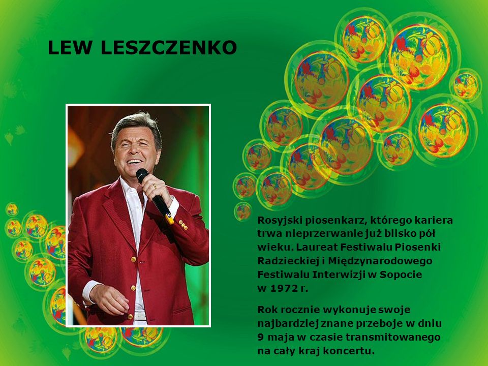 LEW LESZCZENKO Rosyjski piosenkarz, którego kariera trwa nieprzerwanie już blisko pół wieku.