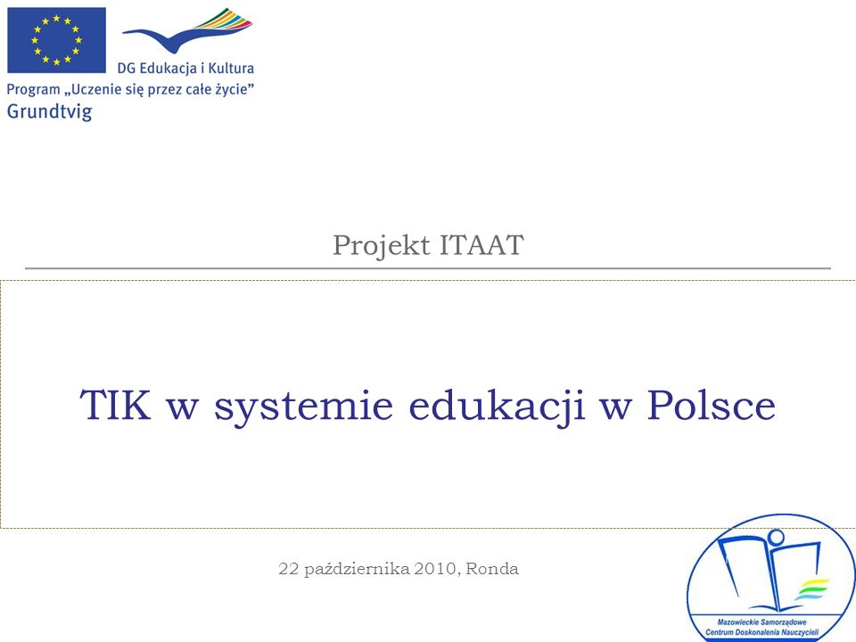 Projekt ITAAT TIK w systemie edukacji w Polsce 22 października 2010, Ronda