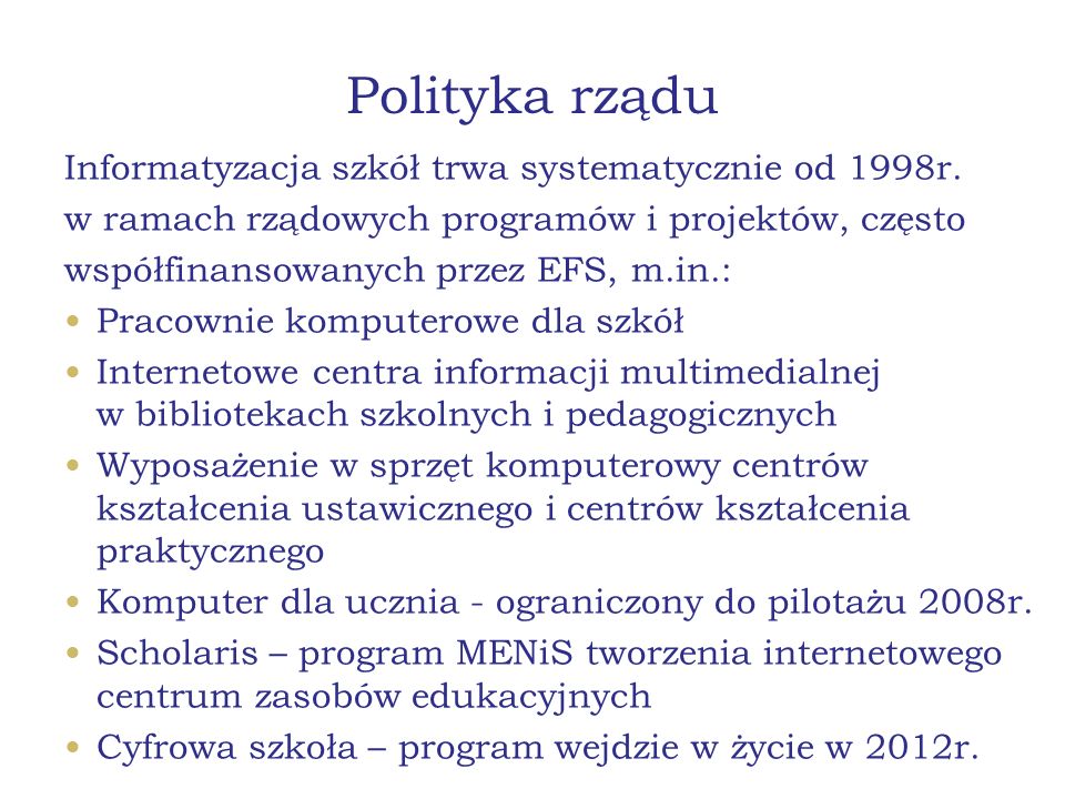 Polityka rządu Informatyzacja szkół trwa systematycznie od 1998r.