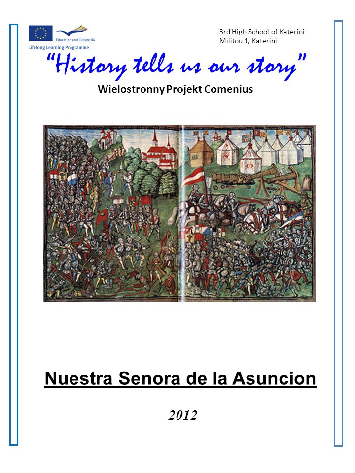 3rd High School of Katerini Militou 1, Katerini History tells us our story Wielostronny Projekt Comenius Nuestra Senora de la Asuncion 2012