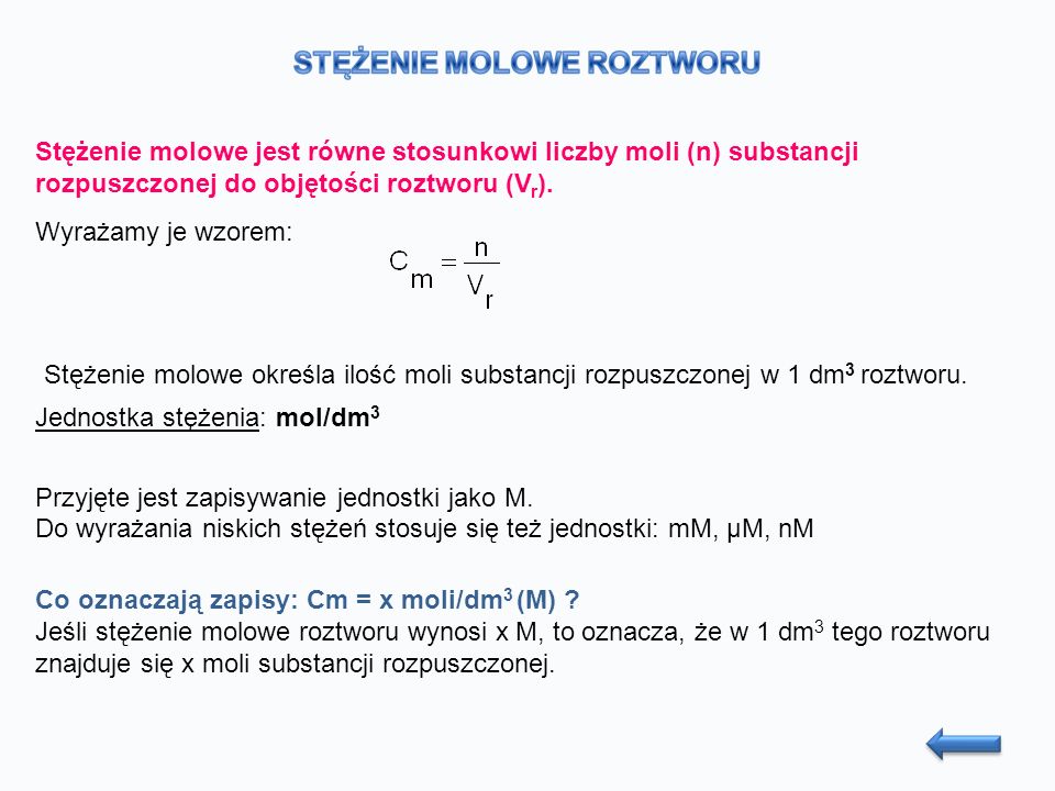 Stężenie molowe jest równe stosunkowi liczby moli (n) substancji rozpuszczonej do objętości roztworu (V r ).