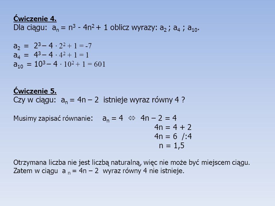 Ćwiczenie 4. Dla ciągu: a n = n 3 - 4n oblicz wyrazy: a 2 ; a 4 ; a 10.