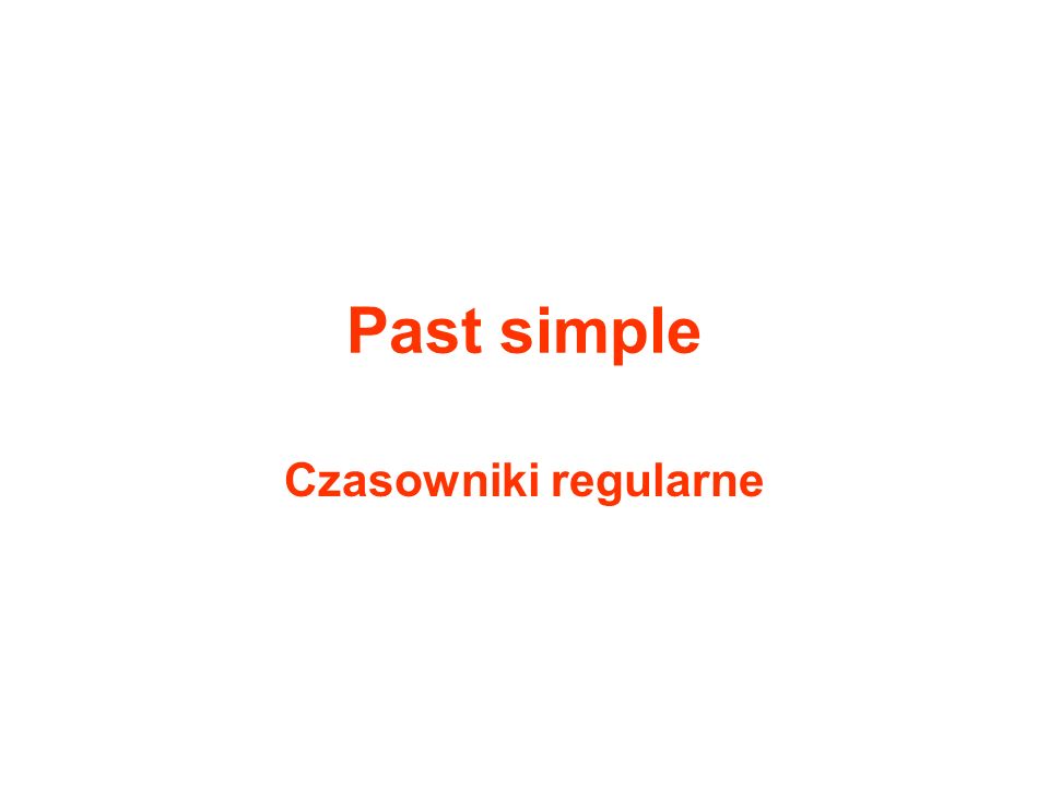 Past simple Czasowniki regularne