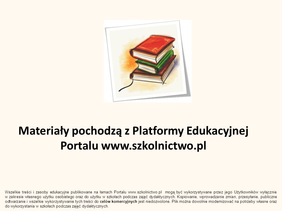 Materiały pochodzą z Platformy Edukacyjnej Portalu   Wszelkie treści i zasoby edukacyjne publikowane na łamach Portalu   mogą być wykorzystywane przez jego Użytkowników wyłącznie w zakresie własnego użytku osobistego oraz do użytku w szkołach podczas zajęć dydaktycznych.