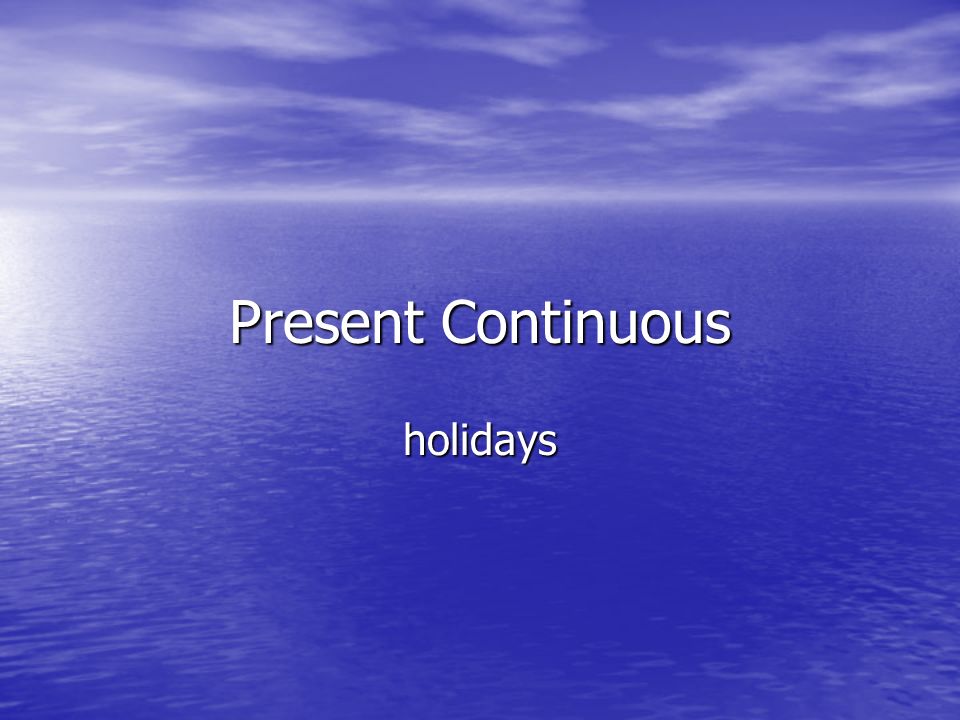 Present Continuous holidays