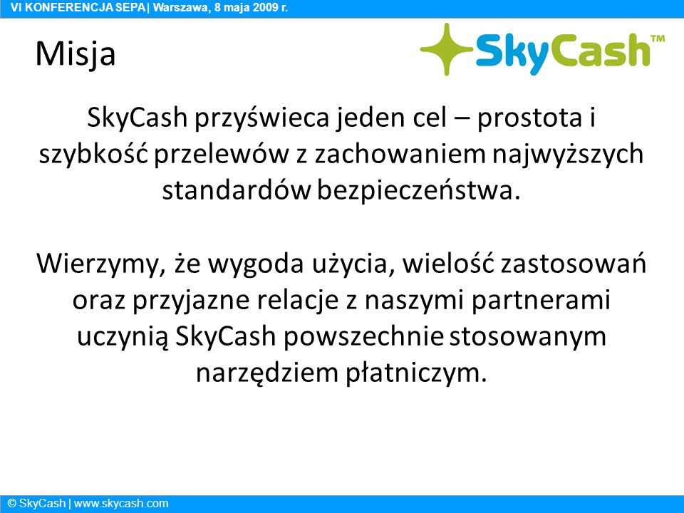 © SkyCash |   VI KONFERENCJA SEPA | Warszawa, 8 maja 2009 r.
