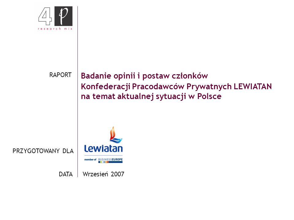 Badanie opinii i postaw członków Konfederacji Pracodawców Prywatnych LEWIATAN na temat aktualnej sytuacji w Polsce Wrzesień 2007 RAPORT PRZYGOTOWANY DLA DATA