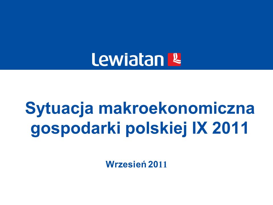 Sytuacja makroekonomiczna gospodarki polskiej IX 2011 Wrzesień 20 11
