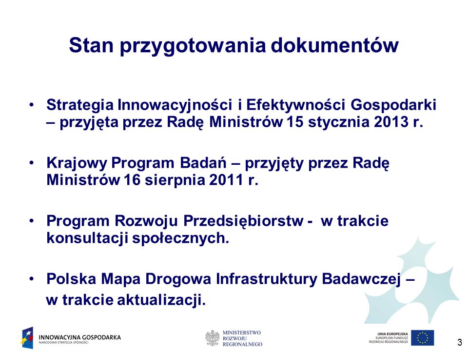 3 Stan przygotowania dokumentów Strategia Innowacyjności i Efektywności Gospodarki – przyjęta przez Radę Ministrów 15 stycznia 2013 r.