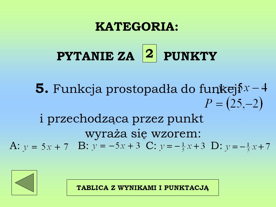 KATEGORIA: PYTANIE ZA PUNKTY 5. Funkcja prostopadła do funkcji.