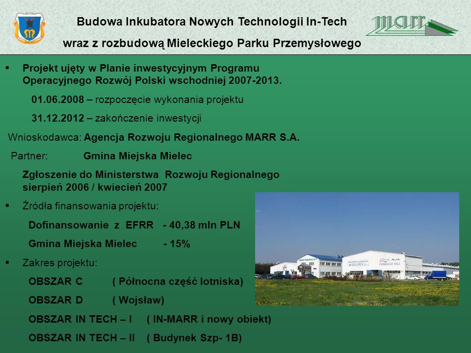 Budowa Inkubatora Nowych Technologii In-Tech wraz z rozbudową Mieleckiego Parku Przemysłowego Projekt ujęty w Planie inwestycyjnym Programu Operacyjnego Rozwój Polski wschodniej