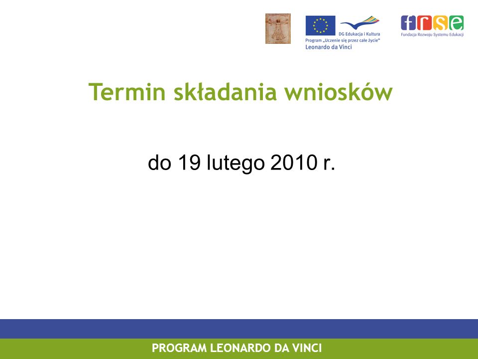do 19 lutego 2010 r. PROGRAM LEONARDO DA VINCI Termin składania wniosków