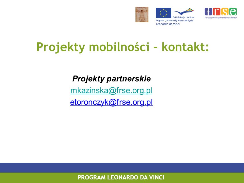 Projekty partnerskie  PROGRAM LEONARDO DA VINCI Projekty mobilności – kontakt: