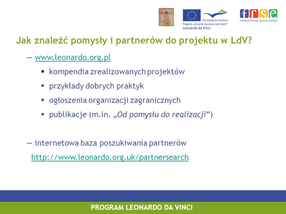 PROGRAM LEONARDO DA VINCI Jak znaleźć pomysły i partnerów do projektu w LdV.