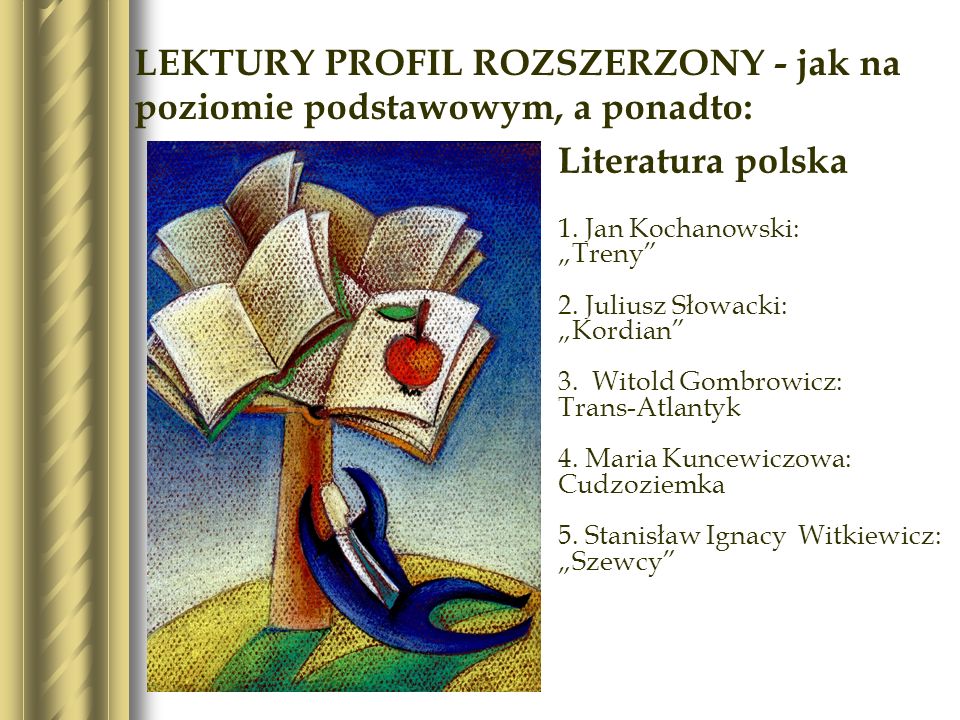 Literatura polska 1. Jan Kochanowski: Treny 2. Juliusz Słowacki: Kordian 3.