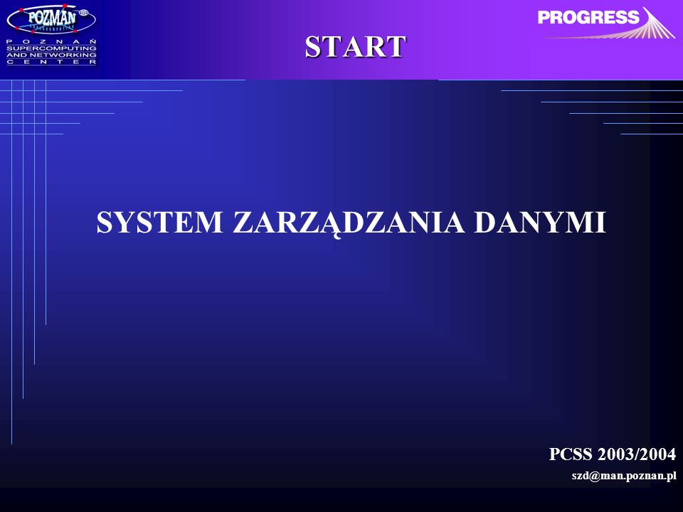 SYSTEM ZARZĄDZANIA DANYMI PCSS 2003/2004 START
