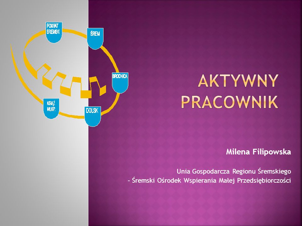 Milena Filipowska Unia Gospodarcza Regionu Śremskiego – Śremski Ośrodek Wspierania Małej Przedsiębiorczości