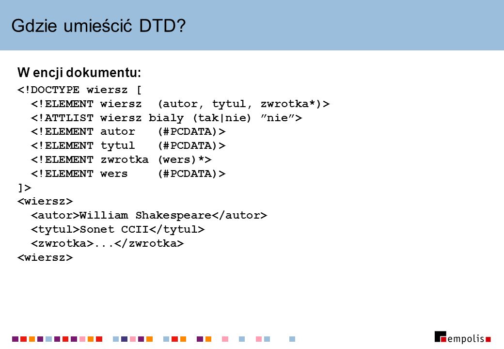 Gdzie umieścić DTD W encji dokumentu: ]> William Shakespeare Sonet CCII...