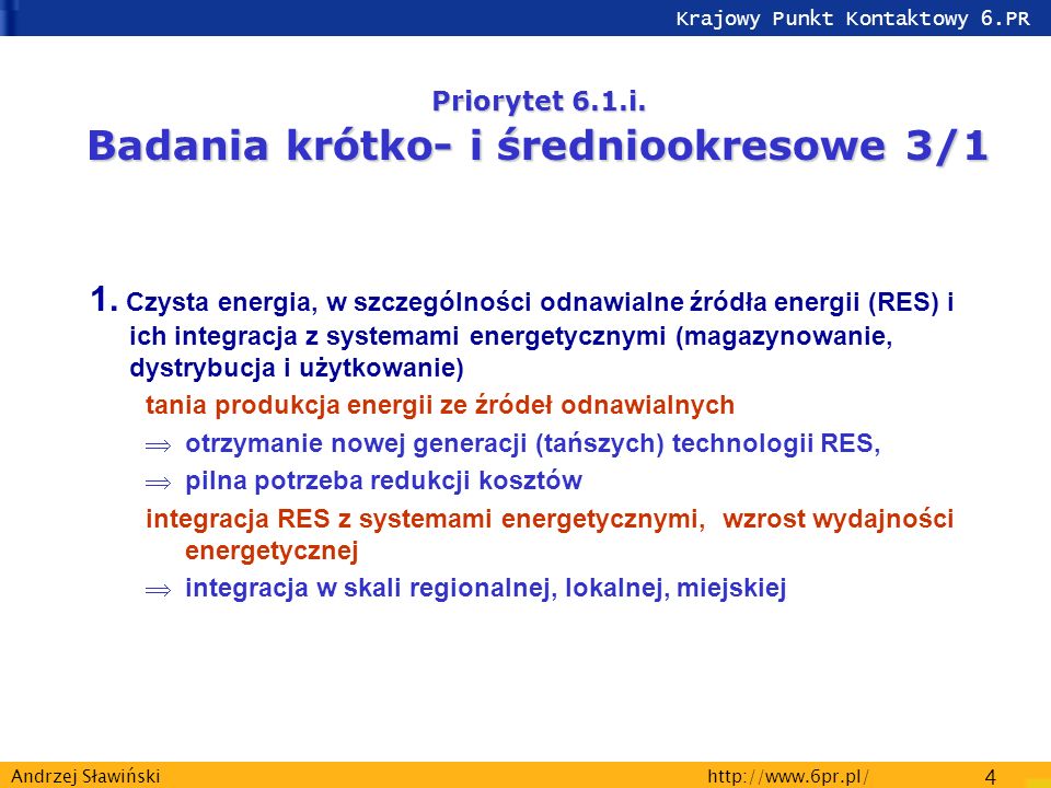 Krajowy Punkt Kontaktowy 6.PR   4 Andrzej Sławiński Priorytet 6.1.i.