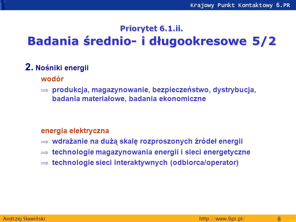 Krajowy Punkt Kontaktowy 6.PR   8 Andrzej Sławiński Priorytet 6.1.ii.