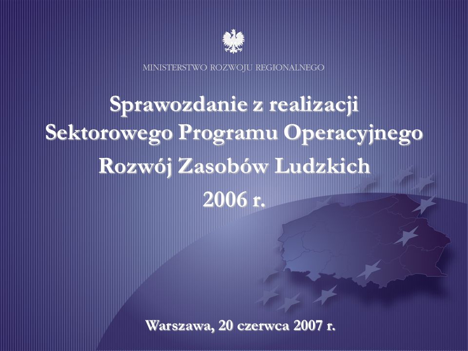 Sprawozdanie z realizacji Sektorowego Programu Operacyjnego Rozwój Zasobów Ludzkich 2006 r.
