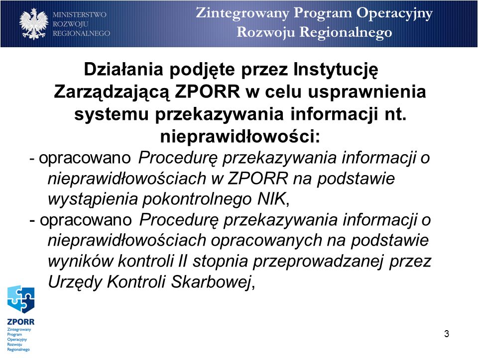 3 Zintegrowany Program Operacyjny Rozwoju Regionalnego Działania podjęte przez Instytucję Zarządzającą ZPORR w celu usprawnienia systemu przekazywania informacji nt.