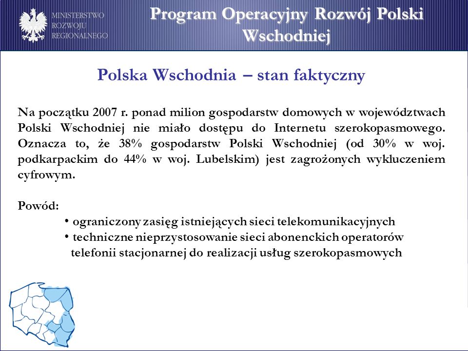 Program Operacyjny Rozwój Polski Wschodniej Polska Wschodnia – stan faktyczny Na początku 2007 r.