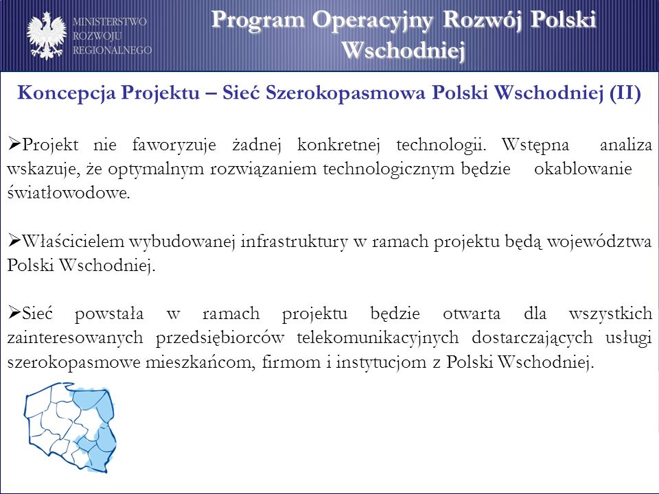 Koncepcja Projektu – Sieć Szerokopasmowa Polski Wschodniej (II) Projekt nie faworyzuje żadnej konkretnej technologii.