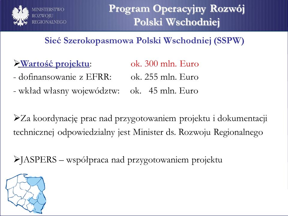 Sieć Szerokopasmowa Polski Wschodniej (SSPW) Wartość projektu: ok.