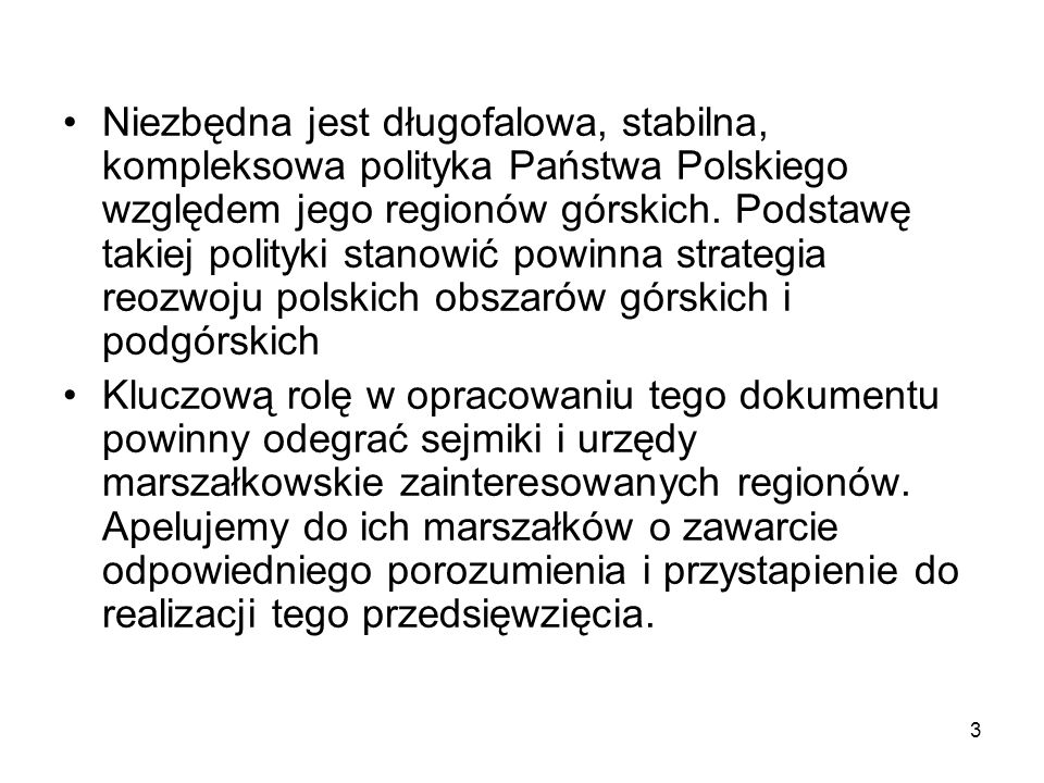 3 Niezbędna jest długofalowa, stabilna, kompleksowa polityka Państwa Polskiego względem jego regionów górskich.