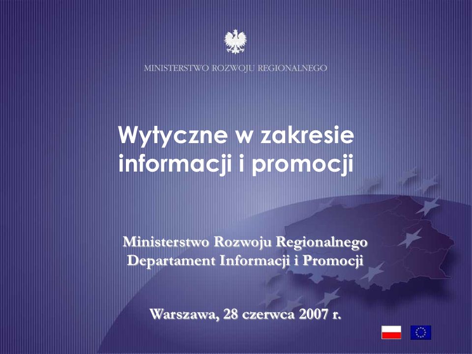 Ministerstwo Rozwoju Regionalnego Departament Informacji i Promocji Warszawa, 28 czerwca 2007 r.