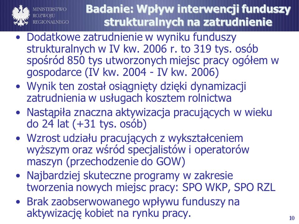 10 Badanie: Wpływ interwencji funduszy strukturalnych na zatrudnienie Dodatkowe zatrudnienie w wyniku funduszy strukturalnych w IV kw.