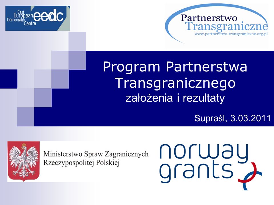Program Partnerstwa Transgranicznego założenia i rezultaty Supraśl,