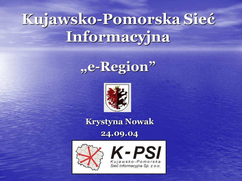 Kujawsko-Pomorska Sieć Informacyjna e-Region Krystyna Nowak