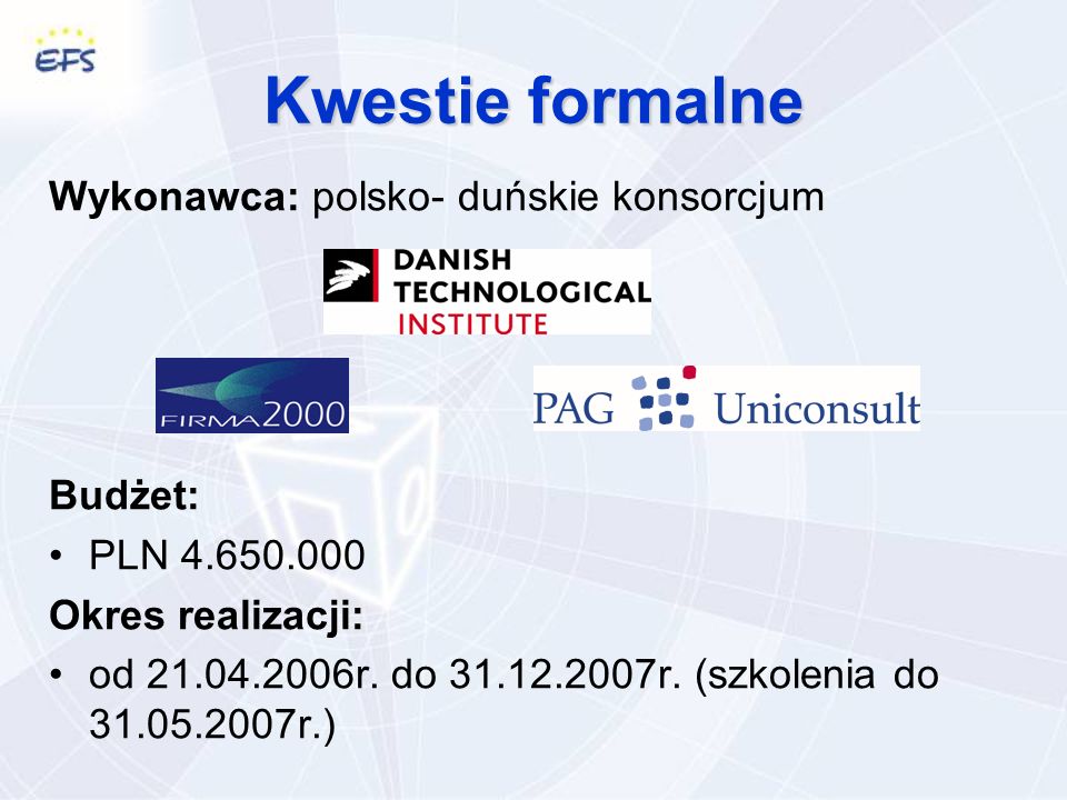 Kwestie formalne Wykonawca: polsko- duńskie konsorcjum Budżet: PLN Okres realizacji: od r.